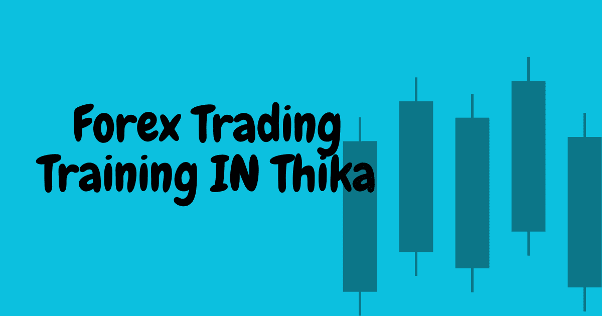 Forex Trading Training IN Thika